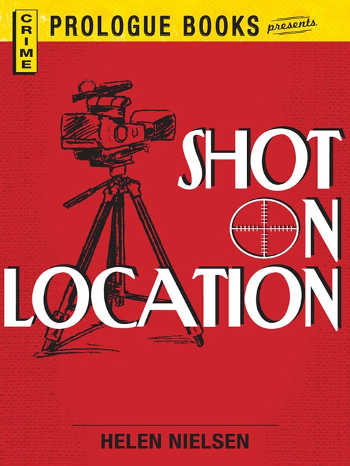 Title details for Shot on Location by Helen Nielsen - Available